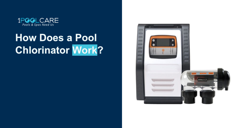 How Does a Pool Chlorinator Work? How Does a Pool Chlorinator Work