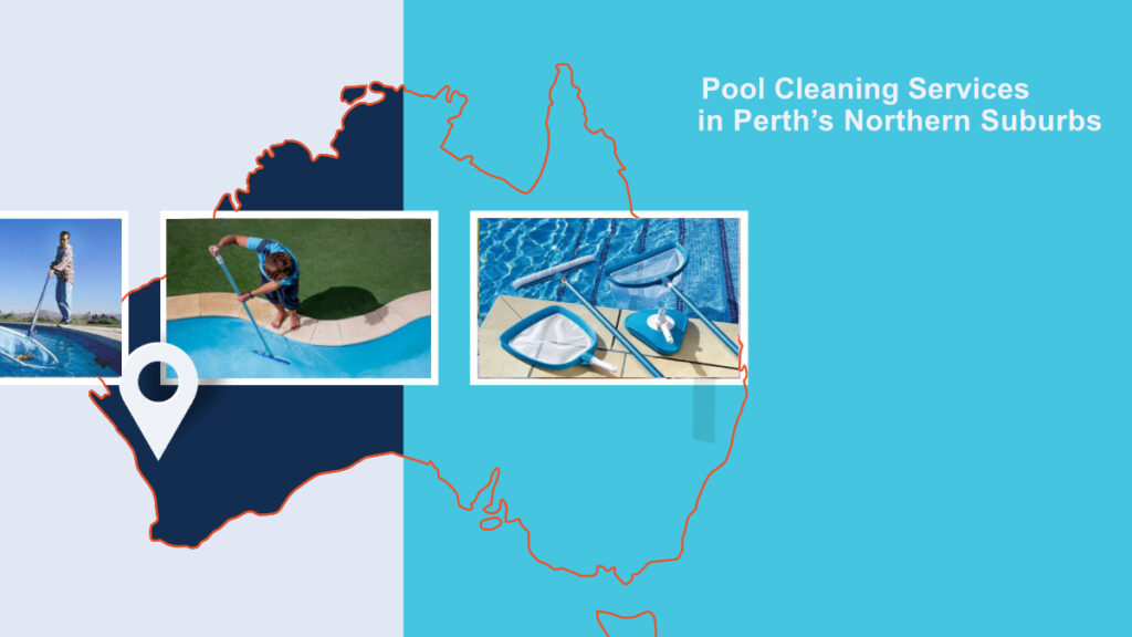 Pool Cleaning Services in Perth’s Northern Suburbs