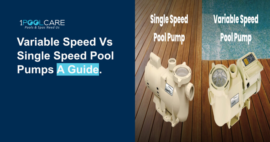 Variable Speed Vs Single Speed Pool Pumps
