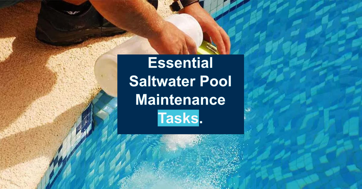 Essential Saltwater Pool Maintenance Tasks